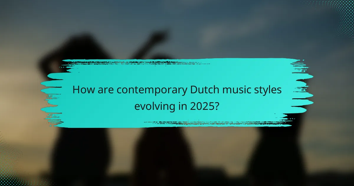 How are contemporary Dutch music styles evolving in 2025?