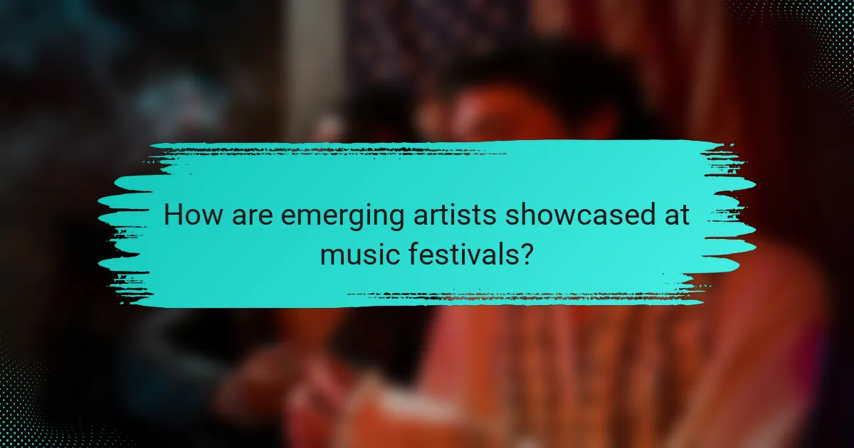 How are emerging artists showcased at music festivals?