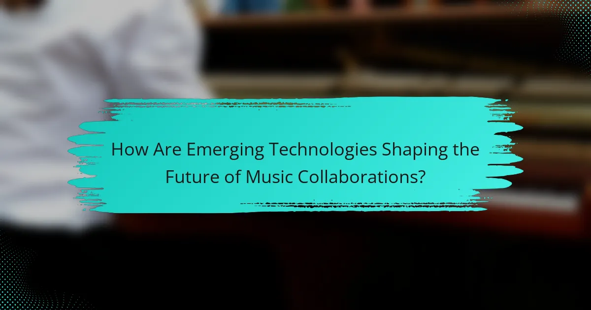 How Are Emerging Technologies Shaping the Future of Music Collaborations?