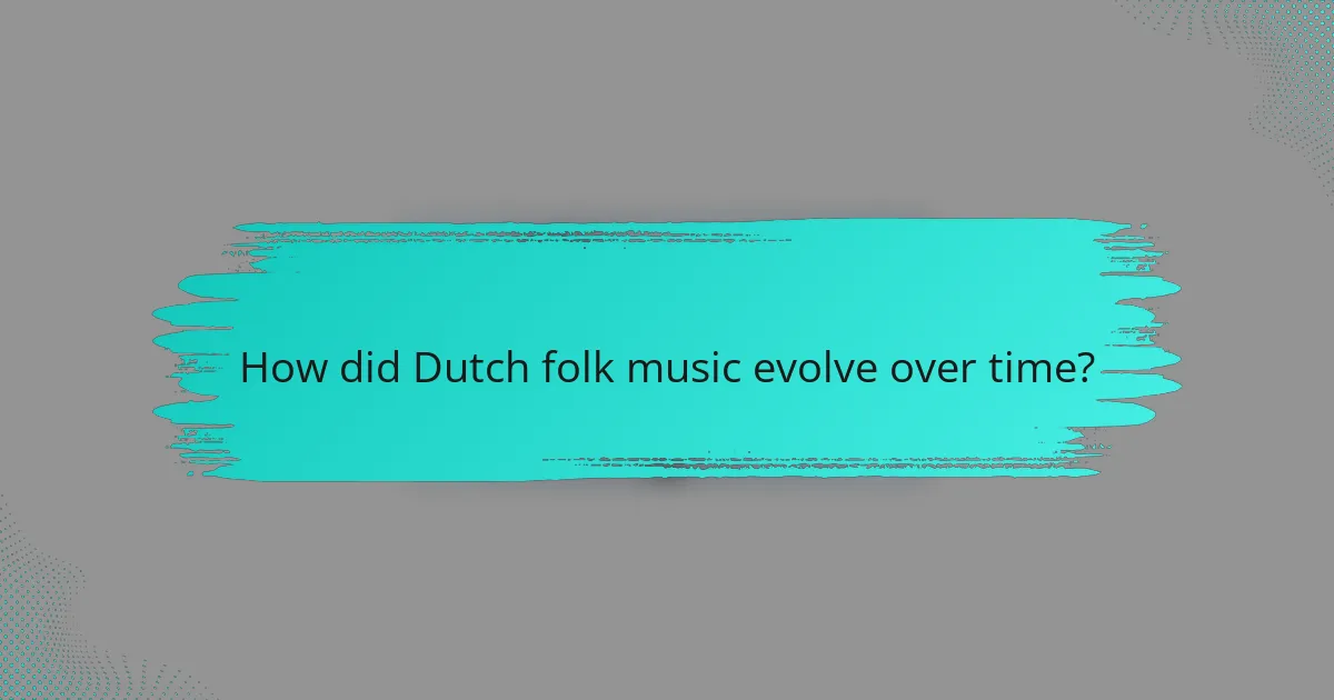 How did Dutch folk music evolve over time?
