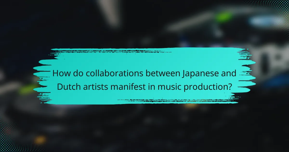 How do collaborations between Japanese and Dutch artists manifest in music production?