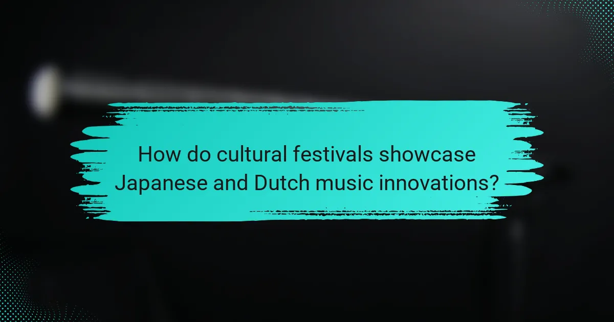 How do cultural festivals showcase Japanese and Dutch music innovations?