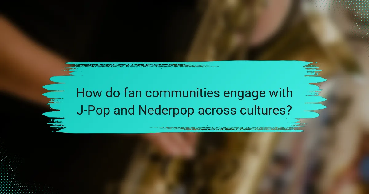 How do fan communities engage with J-Pop and Nederpop across cultures?