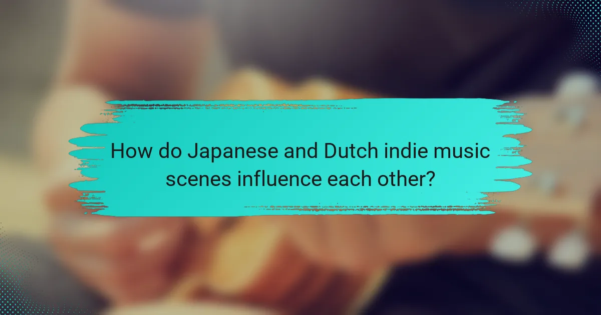 How do Japanese and Dutch indie music scenes influence each other?