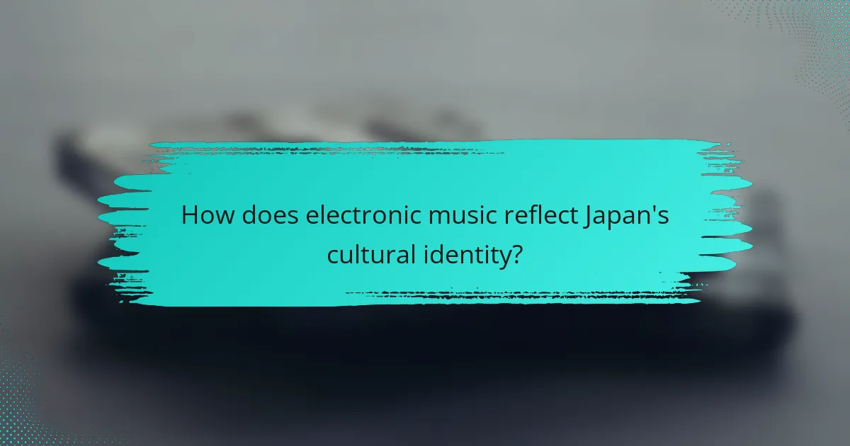 How does electronic music reflect Japan's cultural identity?