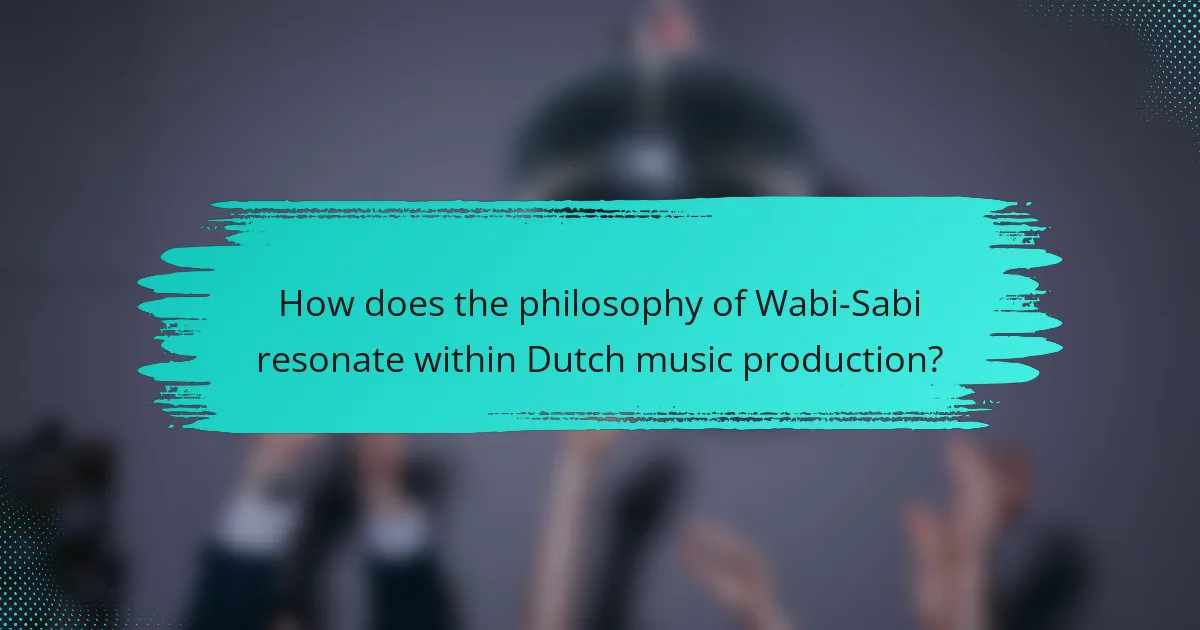 How does the philosophy of Wabi-Sabi resonate within Dutch music production?