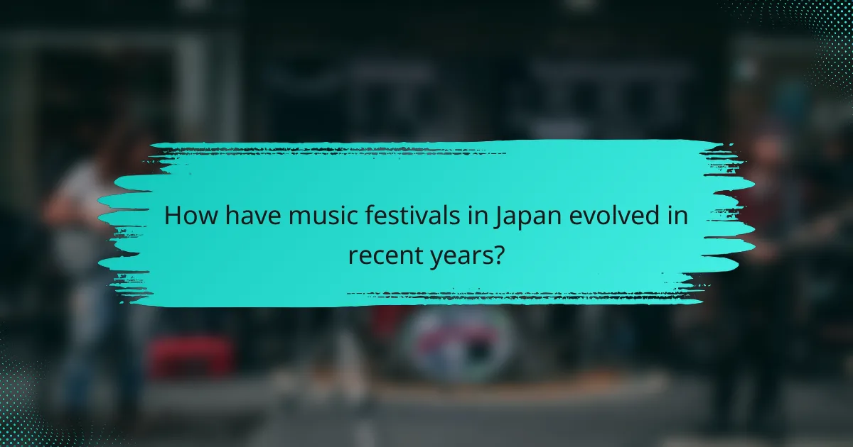 How have music festivals in Japan evolved in recent years?