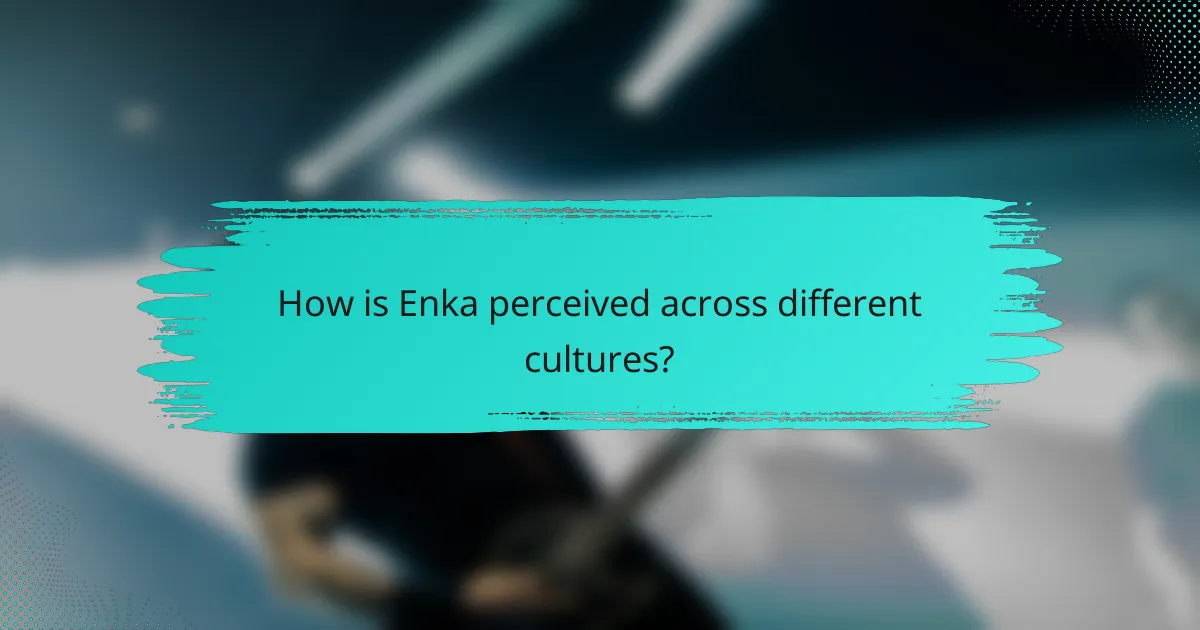 How is Enka perceived across different cultures?