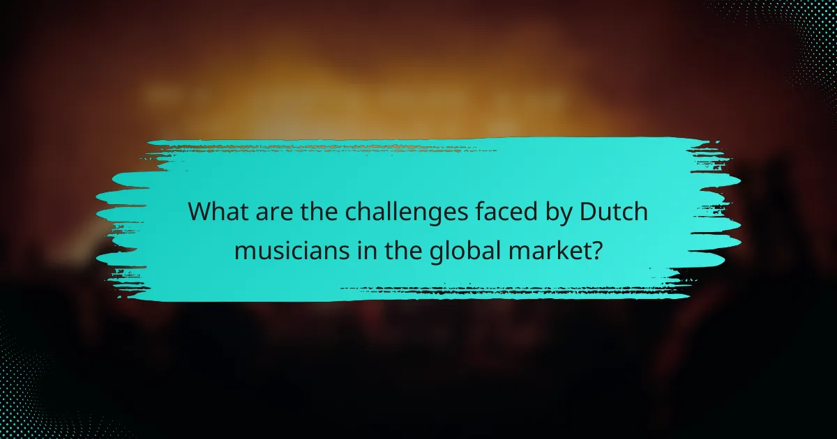 What are the challenges faced by Dutch musicians in the global market?