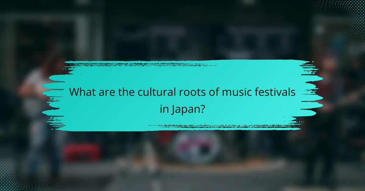 What are the cultural roots of music festivals in Japan?