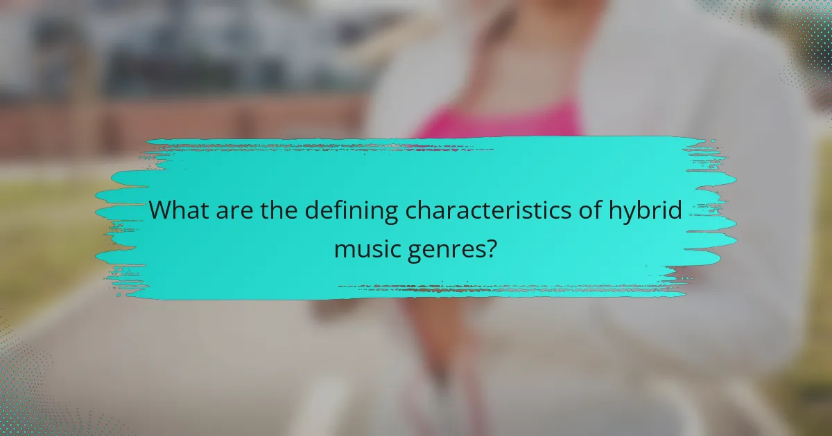 What are the defining characteristics of hybrid music genres?