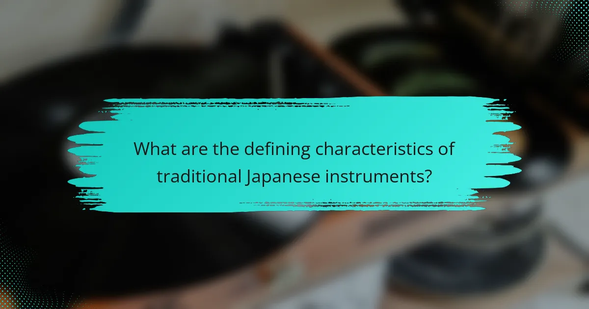 What are the defining characteristics of traditional Japanese instruments?
