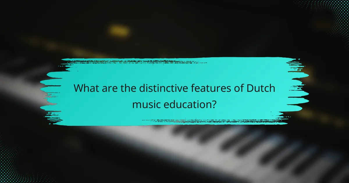 What are the distinctive features of Dutch music education?