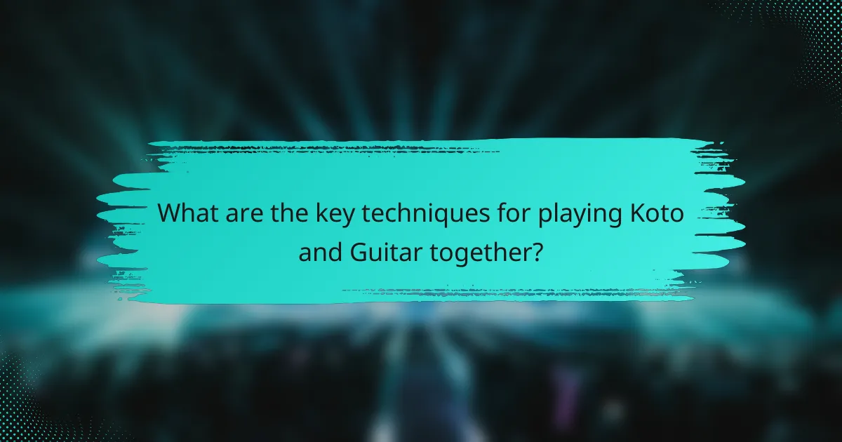 What are the key techniques for playing Koto and Guitar together?