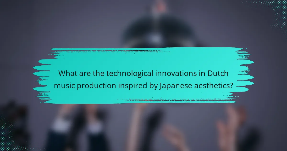 What are the technological innovations in Dutch music production inspired by Japanese aesthetics?