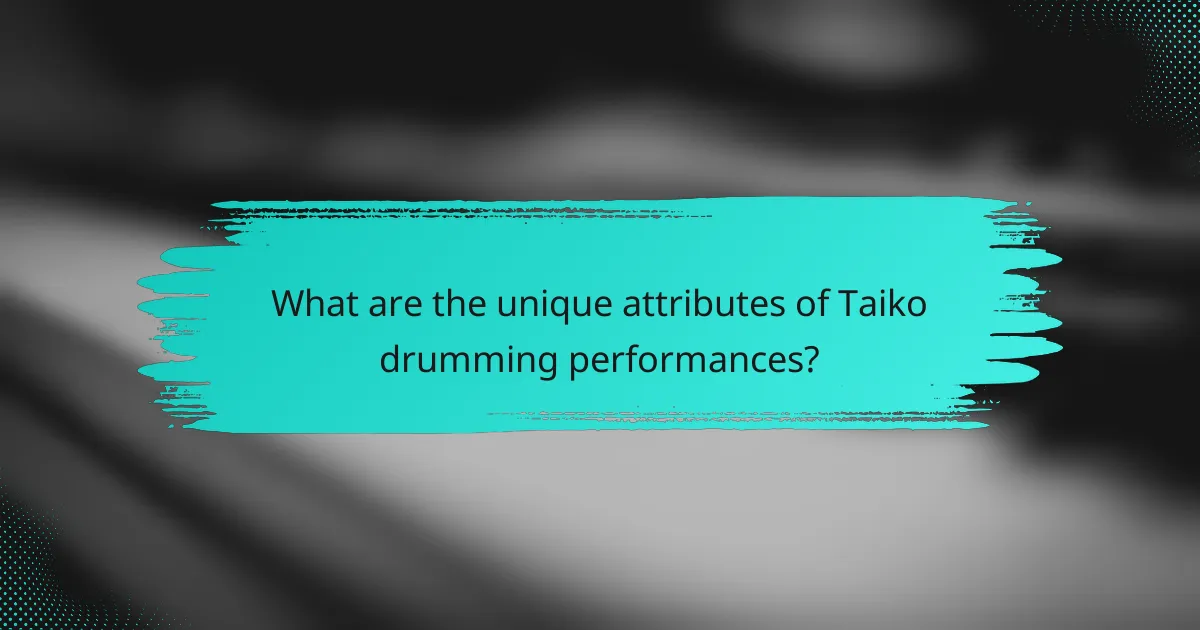 What are the unique attributes of Taiko drumming performances?