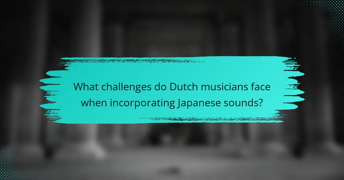 What challenges do Dutch musicians face when incorporating Japanese sounds?