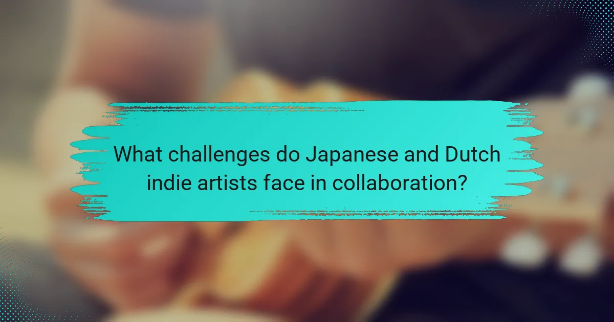 What challenges do Japanese and Dutch indie artists face in collaboration?