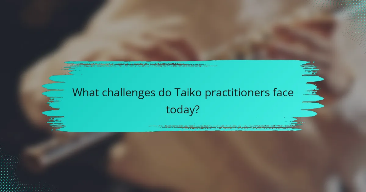 What challenges do Taiko practitioners face today?