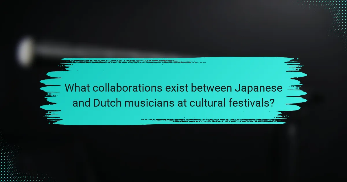 What collaborations exist between Japanese and Dutch musicians at cultural festivals?