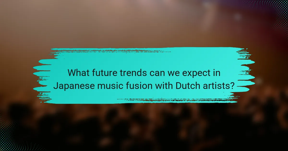 What future trends can we expect in Japanese music fusion with Dutch artists?