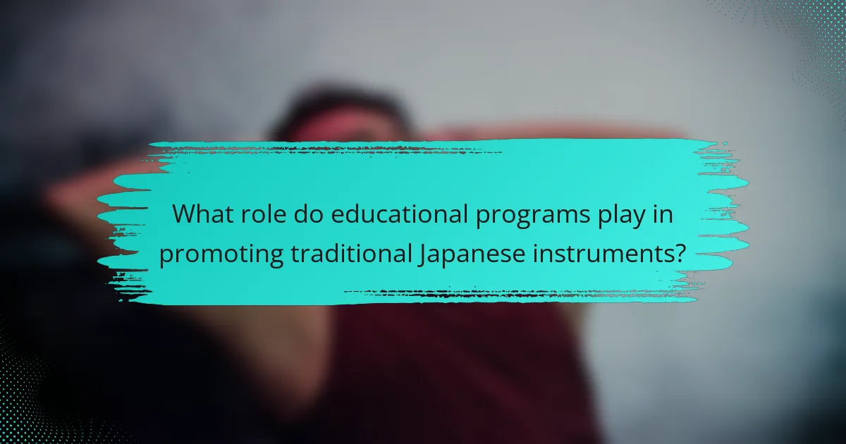 What role do educational programs play in promoting traditional Japanese instruments?