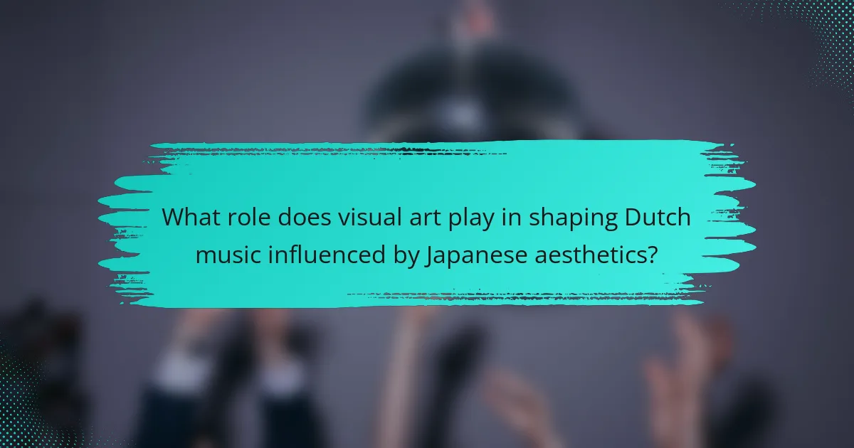 What role does visual art play in shaping Dutch music influenced by Japanese aesthetics?