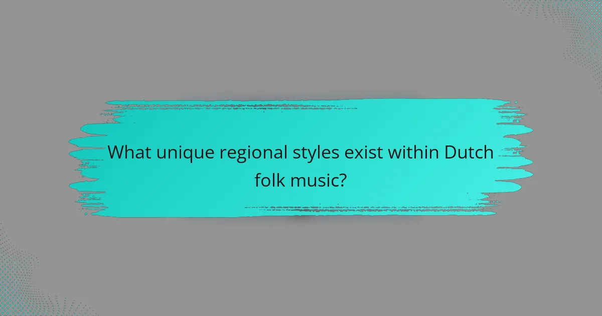 What unique regional styles exist within Dutch folk music?