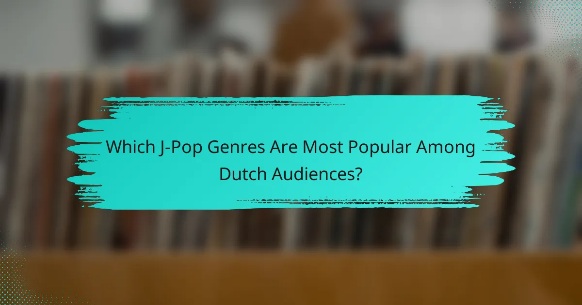 Which J-Pop Genres Are Most Popular Among Dutch Audiences?