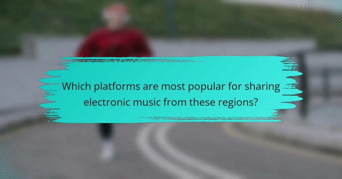 Which platforms are most popular for sharing electronic music from these regions?